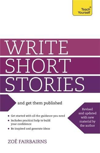 Write Short Stories - and Get Them Published: Teach Yourself