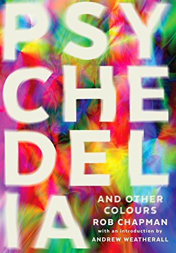 Psychedelia and Other Colours: Rob Chapman