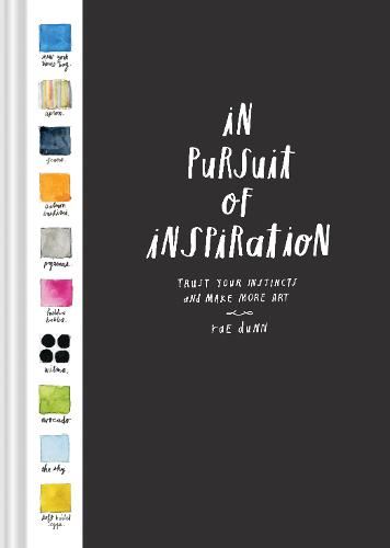 In Pursuit of Inspiration: Trust Your Instincts and Make More Art