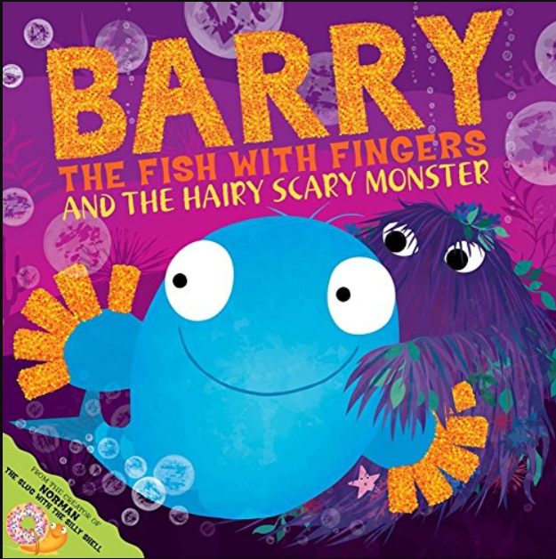 Barry the Fish With Fingers and the Hairy Scary Monster