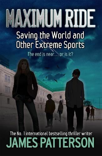 Maximum Ride: Saving the World and Other Extreme Sports (Maximum Ride Childrens Edition)