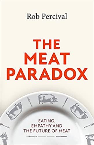 The Meat Paradox: ‘Brilliantly provocative, original, electrifying’ Bee Wilson, Financial Times