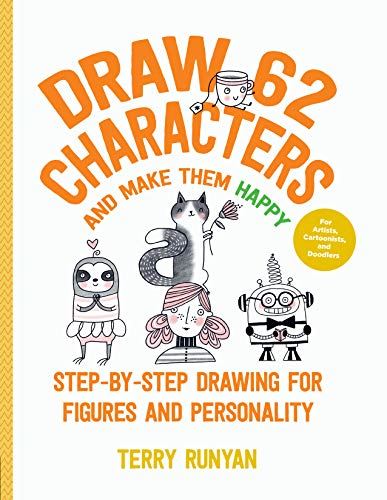 Draw 62 Characters and Make Them Happy: Step-by-Step Drawing for Figures and Personality - For Artists, Cartoonists, and Doodlers (5)