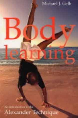 Body Learning: An Introduction to the Alexander Technique