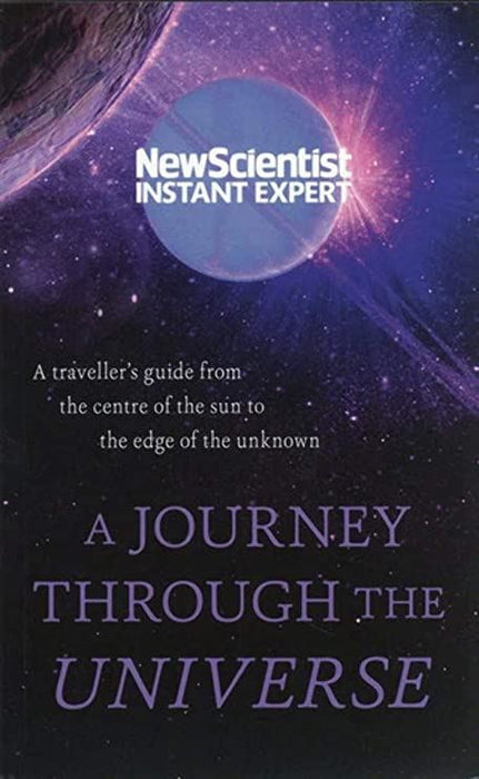 New Scientist Instant Expert: Journey Through The Universe