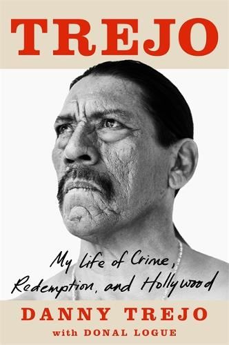 Trejo: My Life of Crime, Redemption & Hollywood