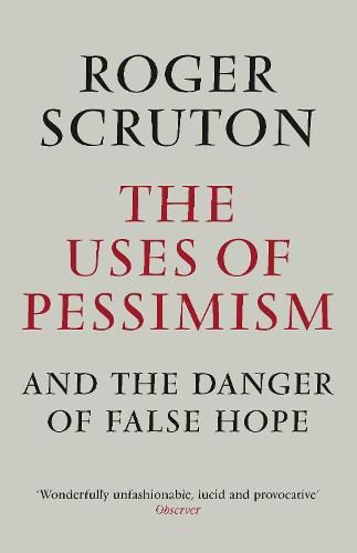 The Uses of Pessimism & the Danger of False Hope
