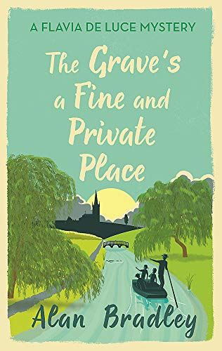 The Grave's a Fine and Private Place: A Flavia de Luce Novel