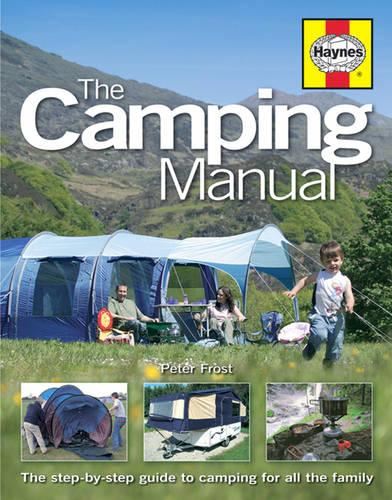 The Camping Manual: The Step-by-step Guide to Camping for All the Family