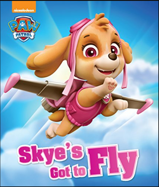 Paw Patrol: Skye's Got to Fly