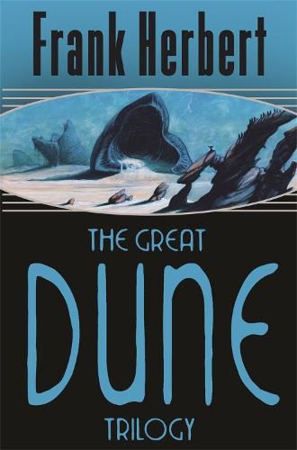 The Great Dune Trilogy: Dune, Dune Messiah, Children of Dune (GOLLANCZ S.F.)