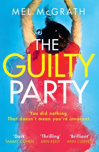 The Guilty Party: Dive into a dark, gripping and shocking psychological thriller from bestselling author Mel McGrath