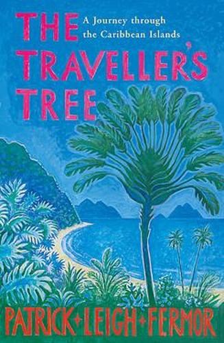 The Traveller's Tree: A Journey through the Caribbean Islands