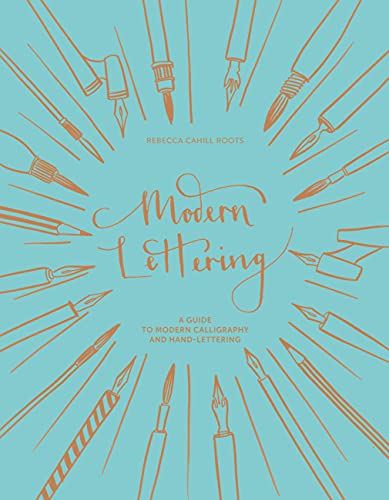 Modern Lettering: A Guide to Modern Calligraphy and Hand Lettering