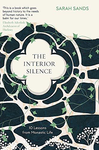 The Interior Silence: 10 Lessons from Monastic Life