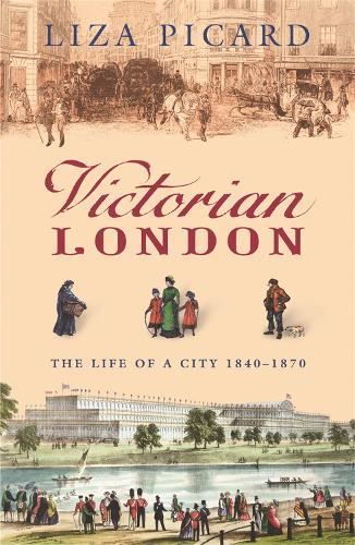 Victorian London: The Life of a City 1840-1870 (Life of London)