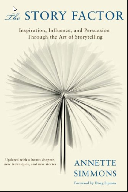 The Story Factor (2nd Revised Edition): Inspiration, Influence, and Persuasion through the Art of Storytelling