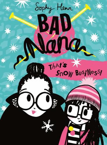 That’s Snow Business!: A wickedly funny new Children’s book for ages six and up (Bad Nana, Book 3): Bad Nana (3)