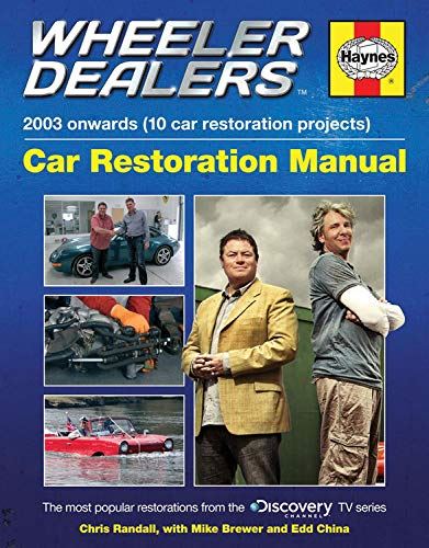 Wheeler Dealers Car Restoration Manual (Restoration Manuals): 2003 onwards (10 car restoration projects)