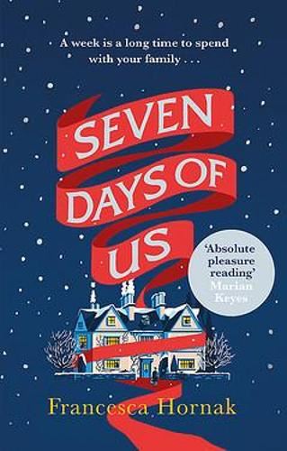 Seven Days of Us: One of the best family dramas you'll ever read: the most hilarious and life-affirming novel about a family in crisis