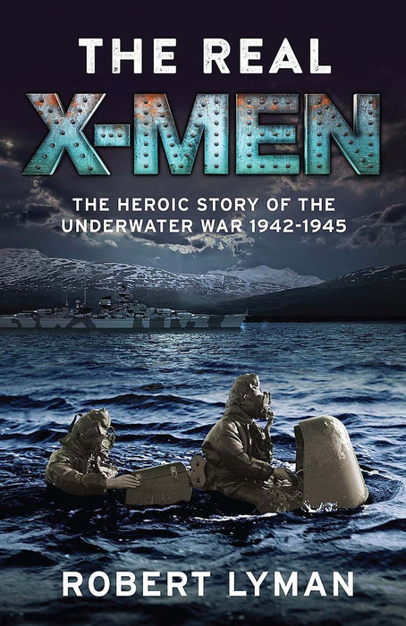 Real X-Men- Heroic Story of the Underwater War 1942-945