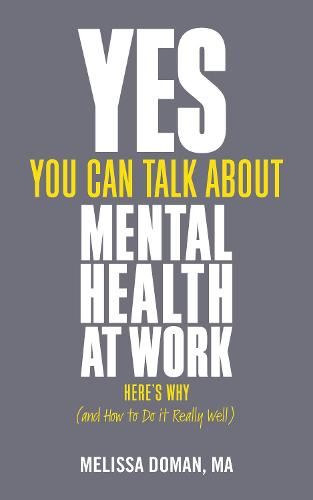 Yes, You Can Talk About Mental Health at Work, Here's Why ... and How to Do it Really Well