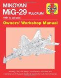 Mikoyan MiG-29 'Fulcrum' Manual: 1981 to present (Owners' Workshop Manual)