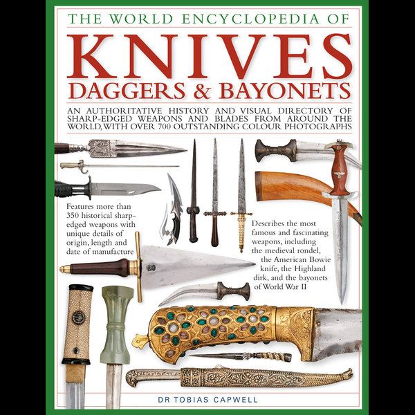 Anness: Illustrated Encyclopedia of Knives, Daggers & Bayonets
