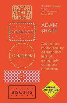 The Correct Order of Biscuits: And Other Meticulously Assembled Lists of Extremely Valuable Nonsense