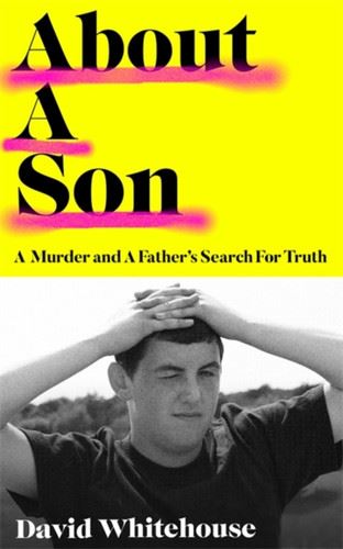 About A Son: A Murder and A Father’s Search for Truth