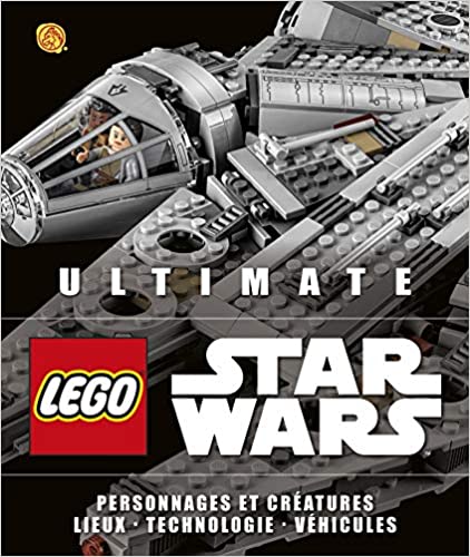 Lego Ultimate Star Wars: Characters. Creatures. Locactions. Vehicles. Equipment