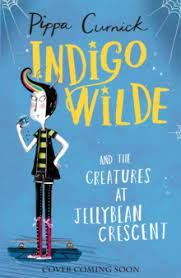 Indigo Wilde and the Creatures at Jellybean Crescent: Book 1