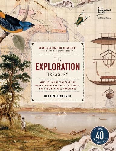The Exploration Treasury (RGS (with IGB)): Amazing Journeys Around the World in Rare Artworks and Prints, Maps and Personal Narratives (Royal Geographical Society) (Make It)