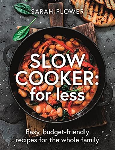 Slow Cook for Less: Easy, budget-friendly recipes for the whole family ...