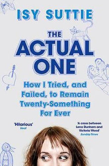 The Actual One: How I tried, and failed, to remain twenty-something for ever