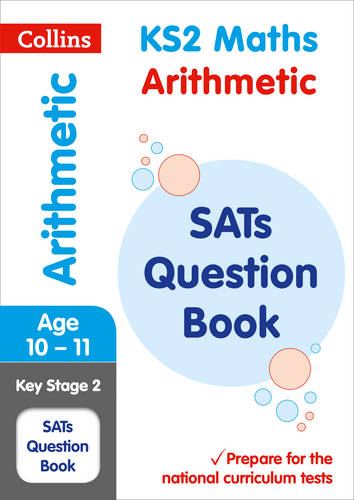 KS2 Arithmetic SATs Question Book: Collins KS2 Revision and Practice