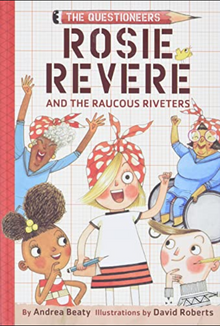 Rosie Revere and the Raucous Riveters: 1 (Questioneers)