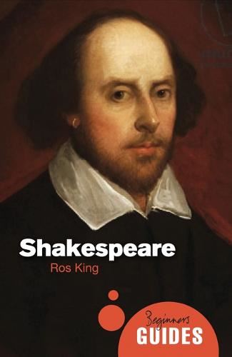Shakespeare: A Beginner's Guide (Beginner's Guides)