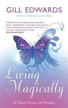 Living Magically: A New Vision of Reality
