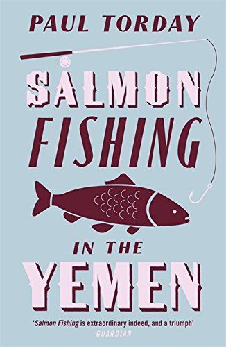 Torday: Salmon Fishing In the Yemen