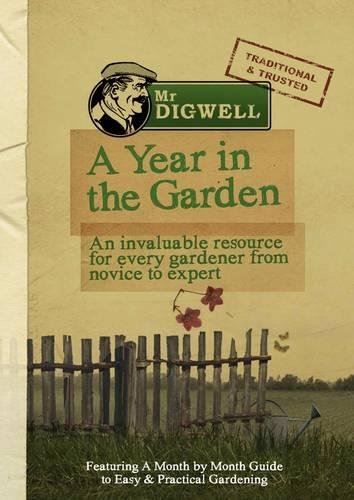 Mr Digwell: Gardening Year: An Invaluable Resource for Every Gardener from Novice to Expert