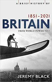Brief History of Britain 1851-2021 - From World Power to ?