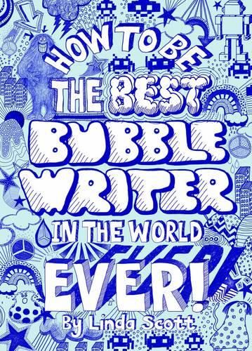 How to Be the Best Bubble Writer in the World Ever!: 1