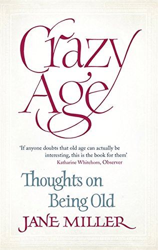 Crazy Age: Thoughts on Being Old