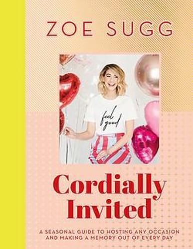 Cordially Invited: A seasonal guide to celebrations and hosting, perfect for festive planning, crafting and baking in the run up to Christmas!: A ... Occasion and Making a Memory Out of Every Day