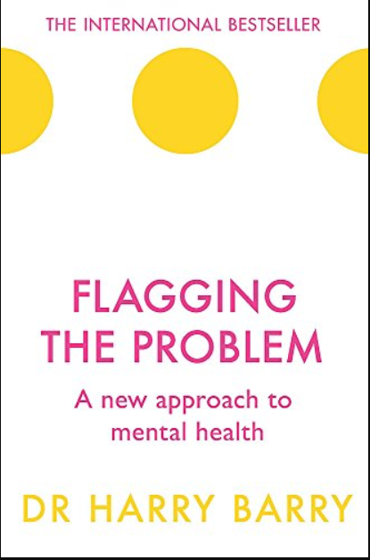 Flagging the Problem: A new approach to mental health (The Flag Series)