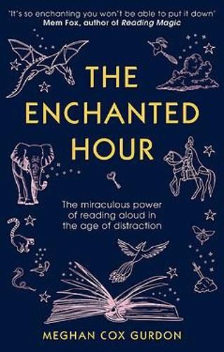 The Enchanted Hour: The Miraculous Power of Reading Aloud in the Age of Distraction