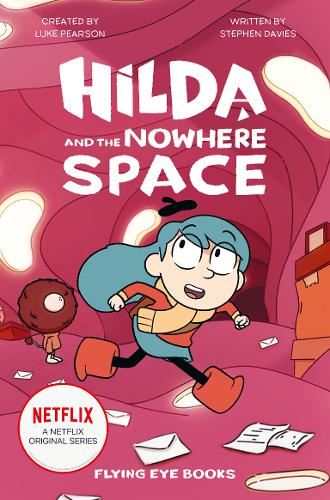 Hilda and the Nowhere Space (Hilda Netflix Original Series Fiction): 3 (Netflix Original Series Tie-In Fiction)