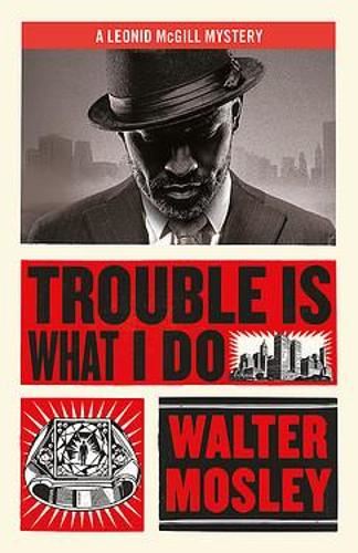 Trouble Is What I Do: Leonid McGill 6 (Leonid McGill mysteries)