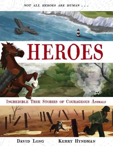 Heroes: Incredible true stories of courageous animals: 1